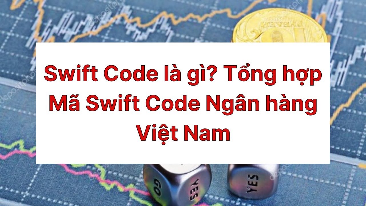 Danh sách mã Swift Code của tất cả Ngân Hàng tại Việt Nam