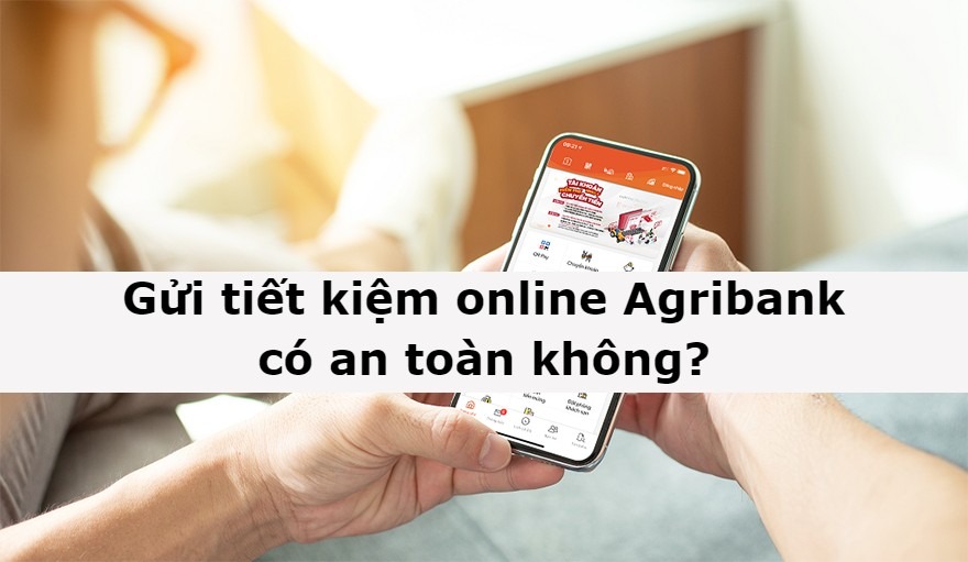 Giải đáp: Gửi tiết kiệm online Agribank có an toàn không?