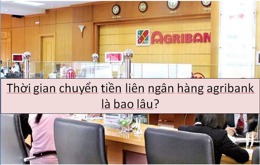 Agribank chuyen tien khac ngan hang bao lau nhan duoc2