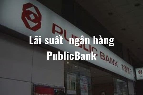 Lai suat tien gui tiet kiem Ngan Hang Public Bank2