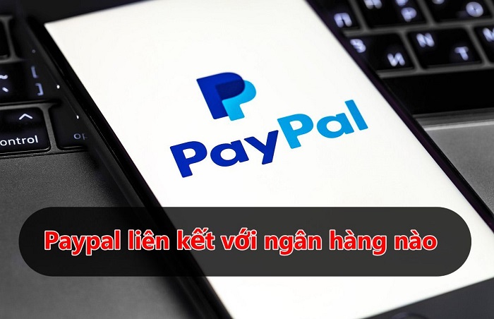 Paypal liên kết với ngân hàng nào? 