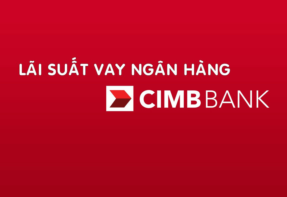 lai suat vay Ngan Hang CIMB1