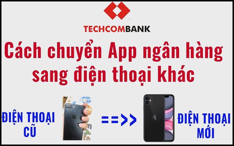 chuyen app techcombank sang dien thoai khac